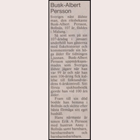 Erik Albert Persson, minnesord ur Svenska Dagbladet den 12 februari 1992. Han benämns här med gårdsnamnet Busk, men borde det inte rätteligen vara Pell?